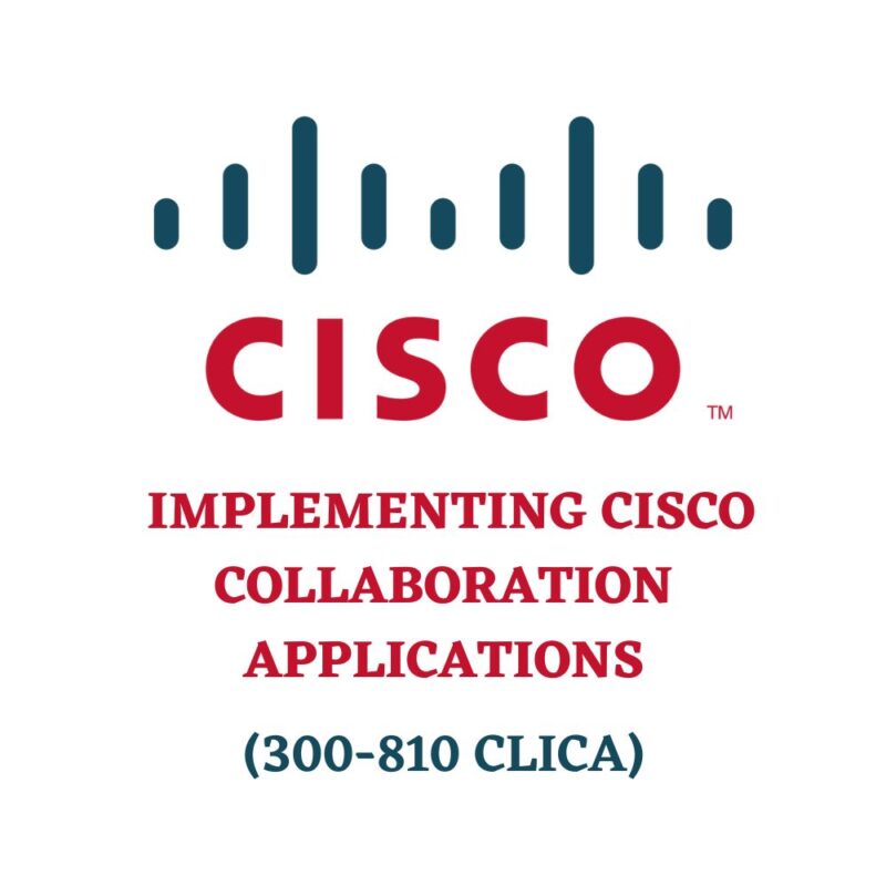 Implementing Cisco Collaboration Applications 300-810 CLICA