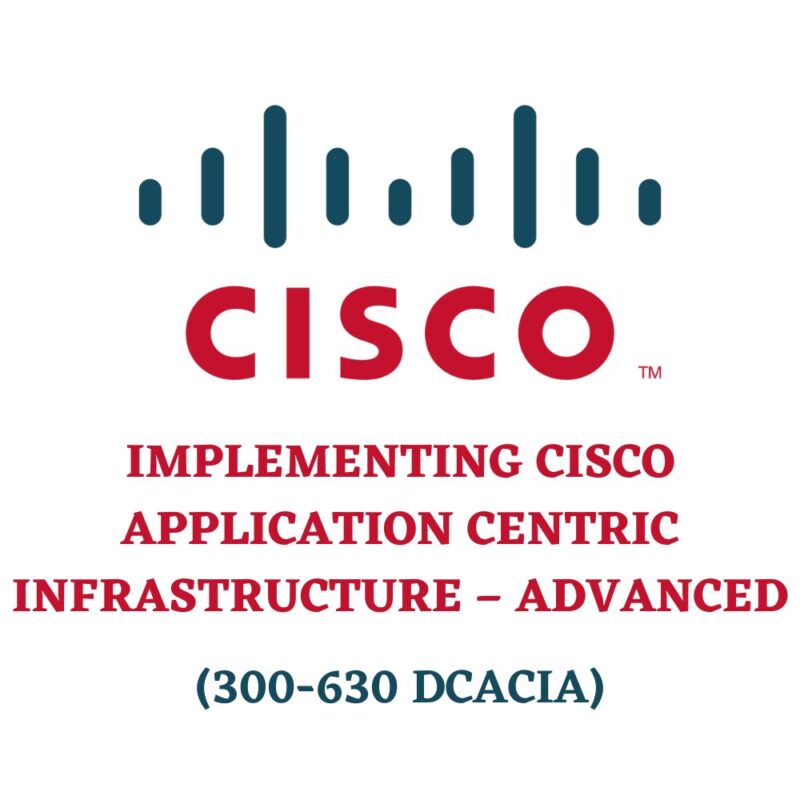 Implementing Cisco Application Centric Infrastructure - Advanced 300-630 DCACIA