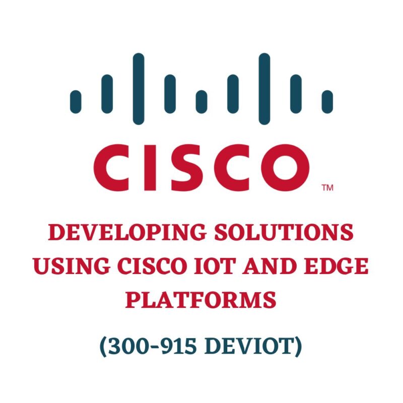 Developing Solutions using Cisco IoT and Edge Platforms 300-915 DEVIOT