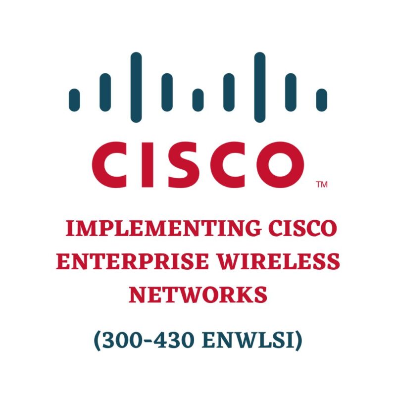 Implementing Cisco Enterprise Wireless Networks 300-430 ENWLSI