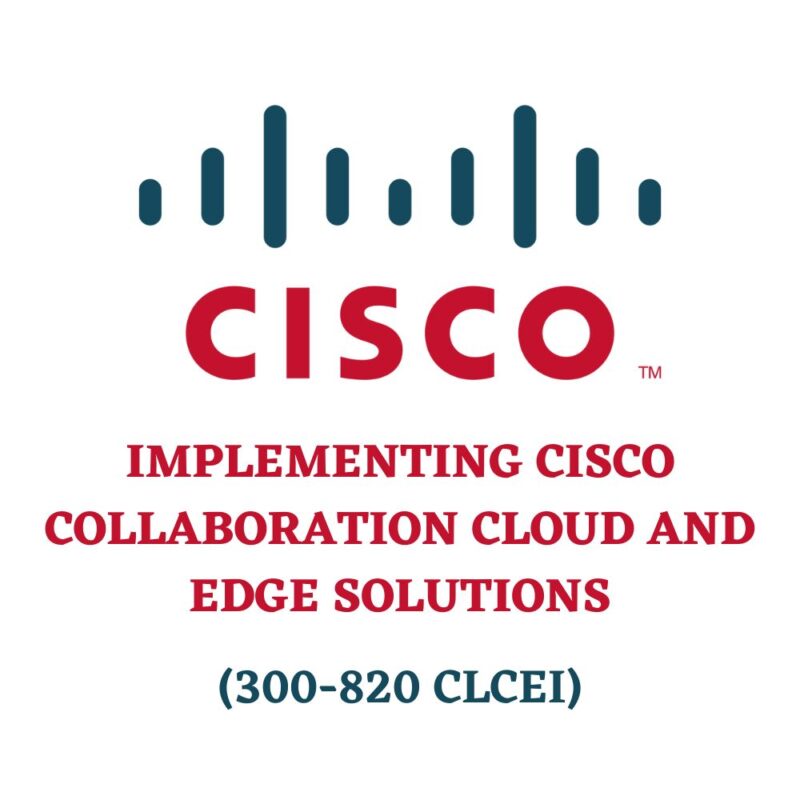 Implementing Cisco Collaboration Cloud and Edge Solutions 300-820 CLCEI