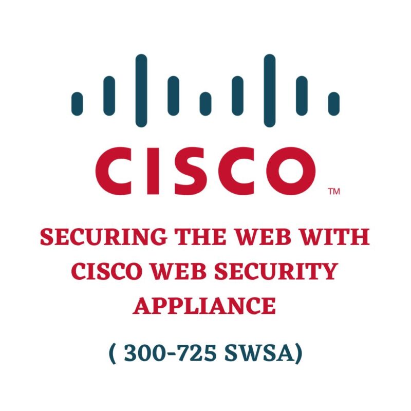 Securing the Web with Cisco Web Security Appliance 300-725 SWSA