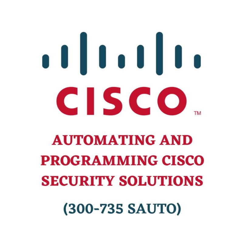 Automating and Programming Cisco Security Solutions 300-735 SAUTO