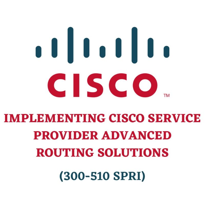 Implementing Cisco Service Provider Advanced Routing Solutions 300-510 SPRI
