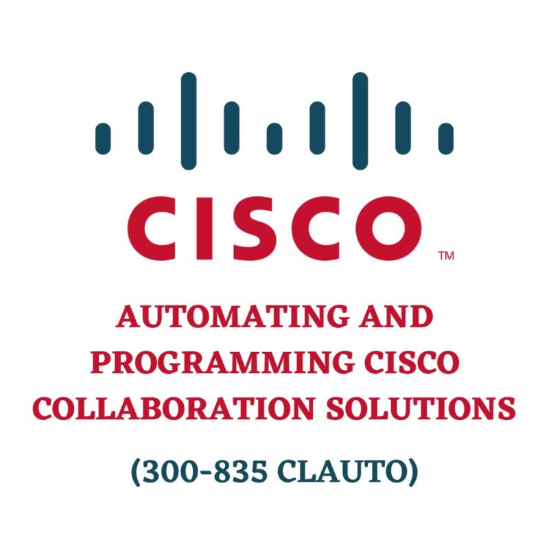Automating and Programming Cisco Collaboration Solutions 300-835 CLAUTO