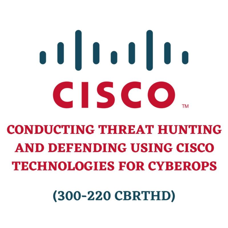 Conducting Threat Hunting and Defending using Cisco Technologies for CyberOps 300-220 CBRTHD