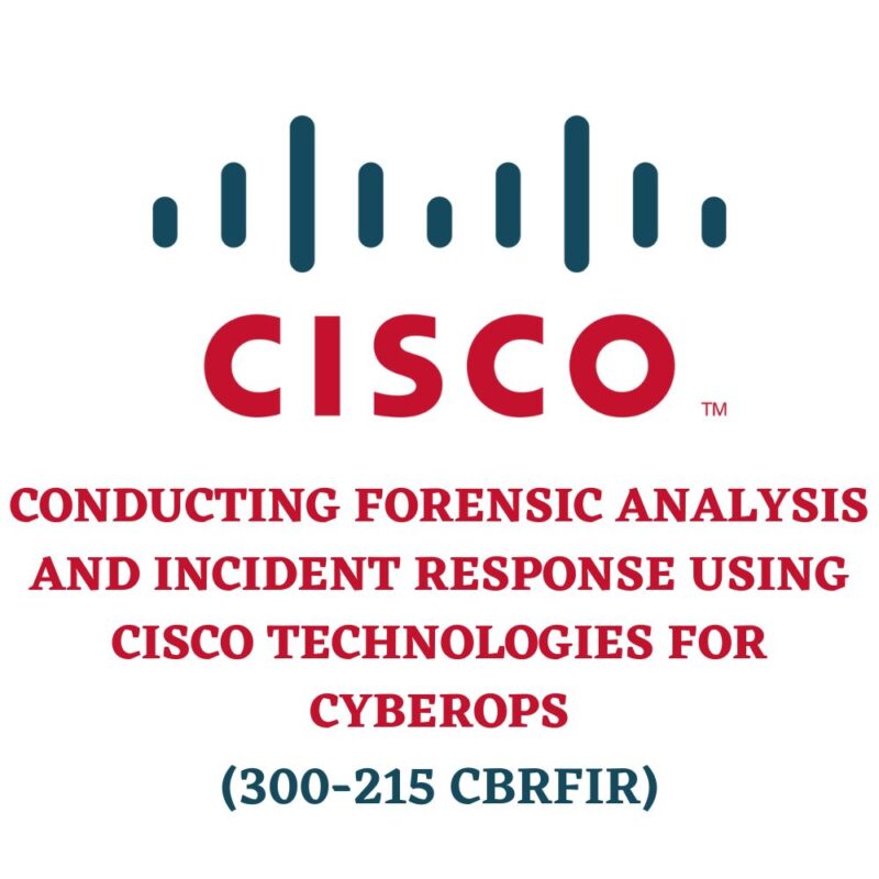Conducting Forensic Analysis and Incident Response Using Cisco Technologies for CyberOps 300-215 CBRFIR