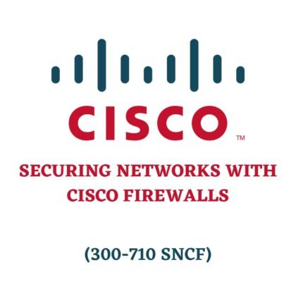 Securing Networks with Cisco Firewalls 300-710 SNCF Exam