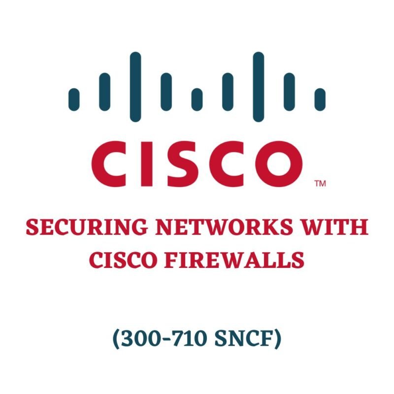Securing Networks with Cisco Firewalls 300-710 SNCF Exam