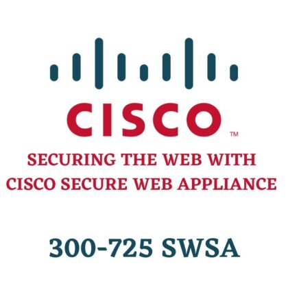 Securing the Web with Cisco Secure Web Appliance 300-725 SWSA Exam Voucher